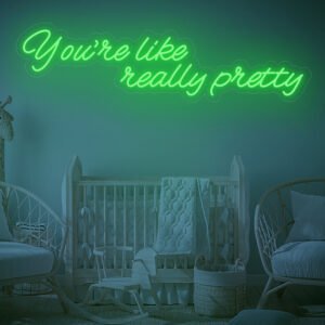 You’re Like Really Pretty Neon Sign