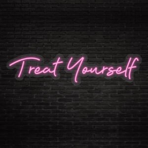 Treat Yourself LED Neon Sign